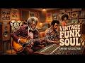 🔥 Vintage Soul Funk Experience | Smooth Groovy Retro Playlist
