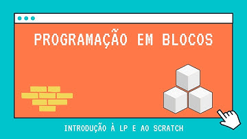 Programação em Blocos usando Scratch - Aula 02 - Introdução à Lógica de Programação