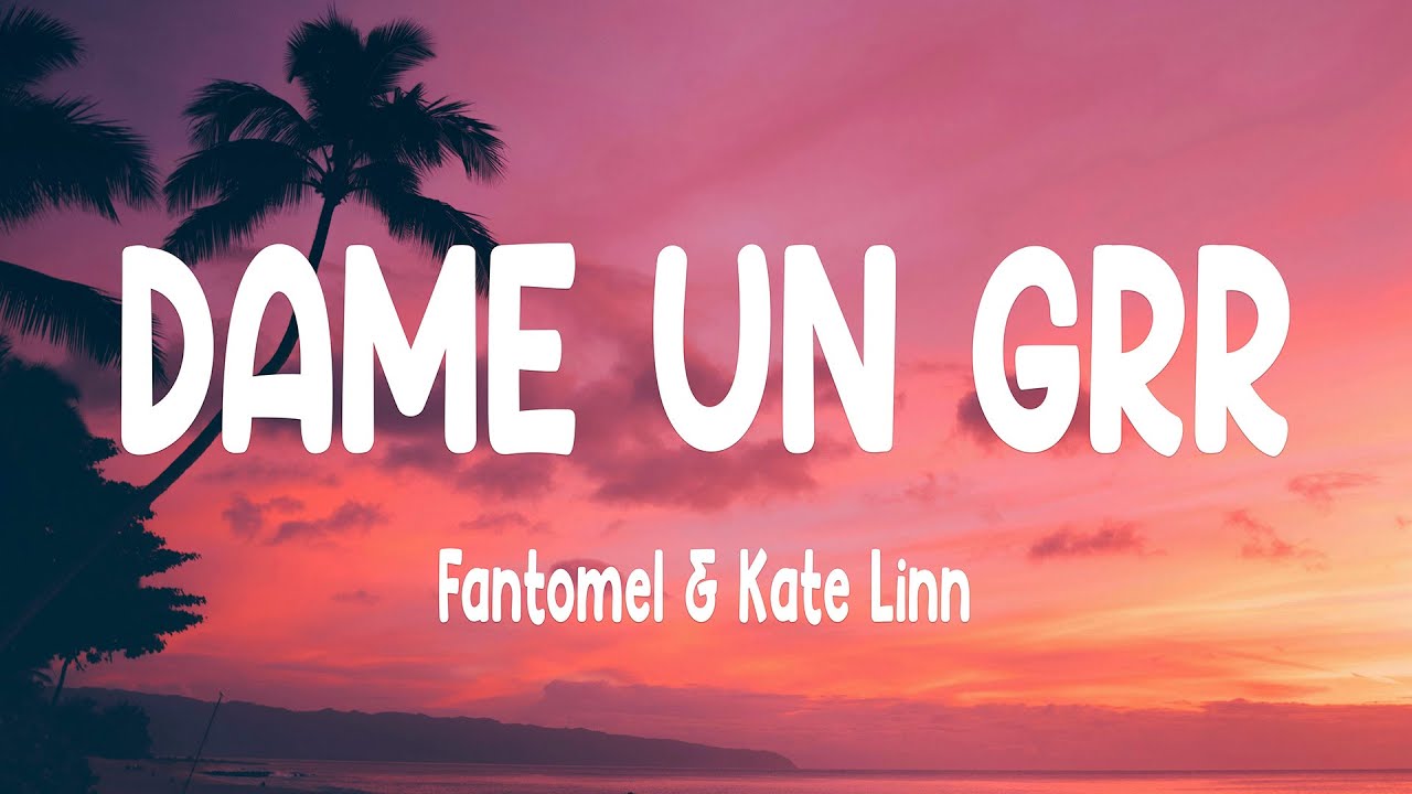 DAME UN GRR (Lyrics) - YouTube