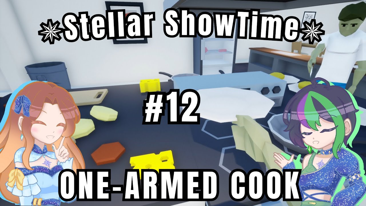 【Stellar Drops】Stellar ShowTime! #"One Armed Cook" #12 "A cocinar!" 【Live Stream】