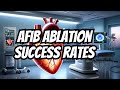 Afib ablation success rate what to expect