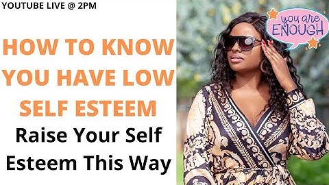 Signs Of Low Self-esteem. How To Raise Your Self-esteem