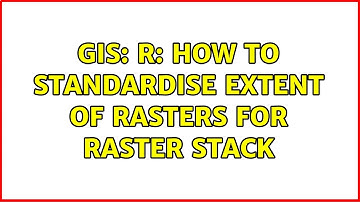 GIS: R: How to standardise extent of rasters for raster stack