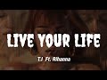 T I Live Your Life Ft Rihanna Tradução