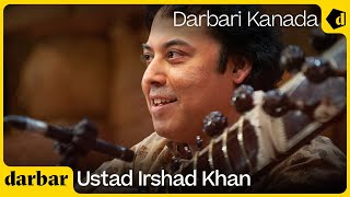 Raag Darbari Kanada | Ustad Irshad Khan | Music of India