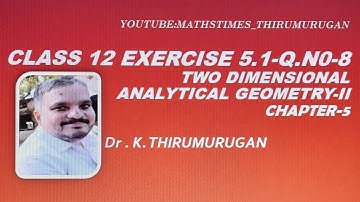 Class 12|Exercise 5.1-8|Chapter 5|Two Dimensional Analytical Geometry -II |Dr.K.Thirumurugan