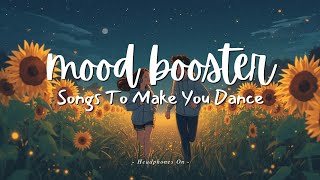 Songs That Make You Dance All Day 💃 | Mood Booster Playlist | Non-Stop Good Vibes 2026  