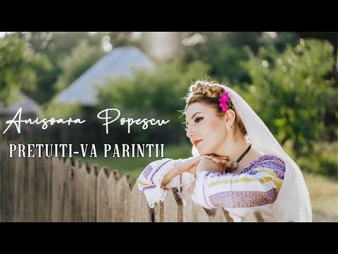 Anisoara Popescu - Pretuiti-va parintii Nou 2021