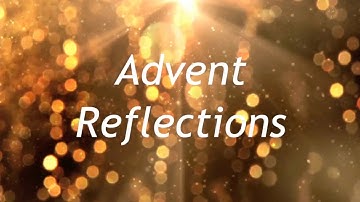 Advent Reflections 12 14 22