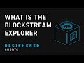 What is the blockstream explorer