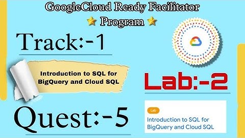 Lab=2 || Introduction to SQL for BigQuery and Cloud SQL || (Quest:-5) (GSP281)