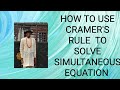 How to derive Cramer's Rule in solving Simultaneous equation.