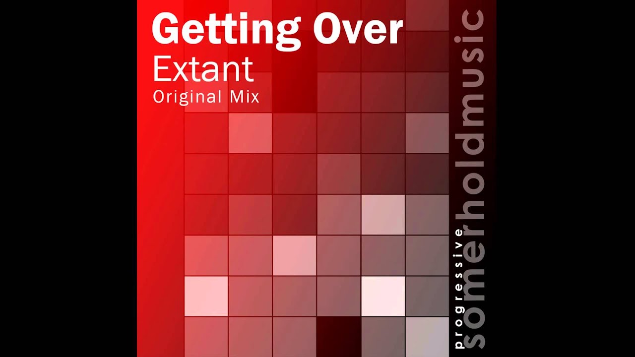 Watch Getting Over - Extant (Original Mix) on YouTube Watch Getting Over - Extant (Original Mix) on YouTube