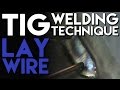 TIG Welding Technique: Lay Wire Tips and Tricks | TIG Time