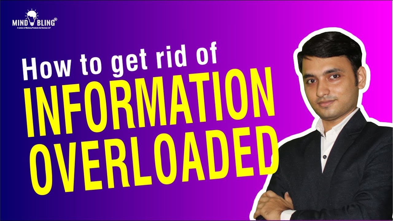 6 Reasons You're Overwhelmed And How To Handle Information Overload