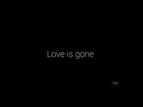 love is gone ( cover by sang )