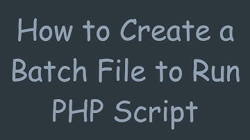How to Create a Batch File to Run PHP Script