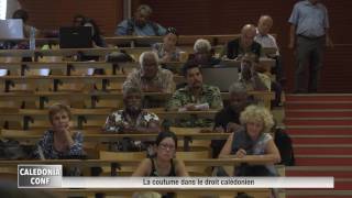 CALEDONIA conférence : la coutume dans le droit calédonien partie 1 CALEDONIA conférence : la coutume dans le droit calédonien partie 1