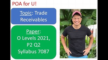 O Levels 2021 P2 Q2 POA (Topic: Trade Receivables) - Principles of Accounts Syllabus 7087