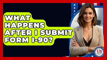 What Happens After I Submit Form I-90? - US Citizenship Immigration Guide