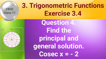 CBSE Class 11 EX 3.4 Q 4: Find the principal and general solution. Cosec x = - 2