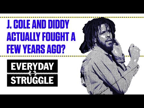 J. Cole And Diddy Actually Fought A Few Years Ago | Everyday Struggle