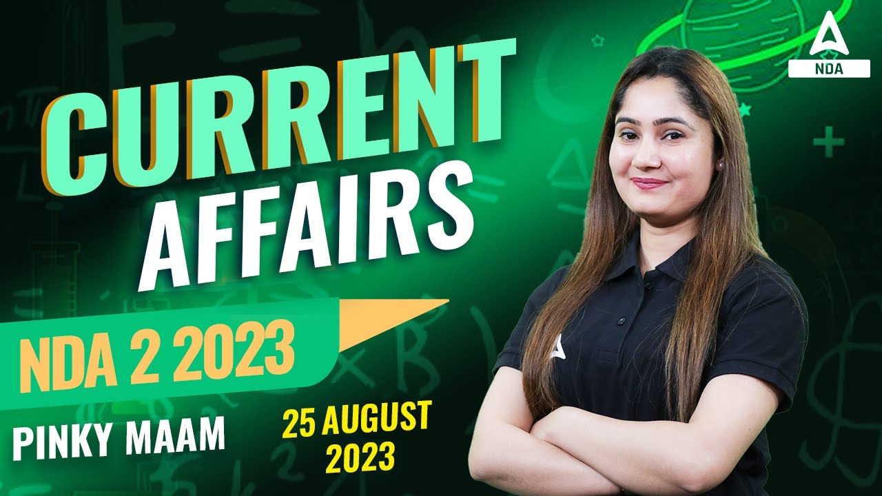 25 August Current Affairs 2023 | Today Current Affairs for NDA | NDA 2 ...