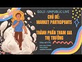 Live: Market participants-Thành phần tham gia thị trường