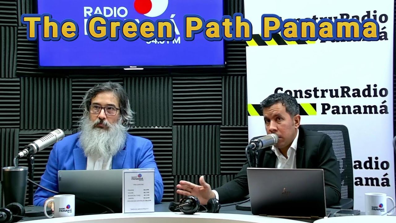 Jorge Peren M.  - The Green Path Panama - ConstruRadio Panamá