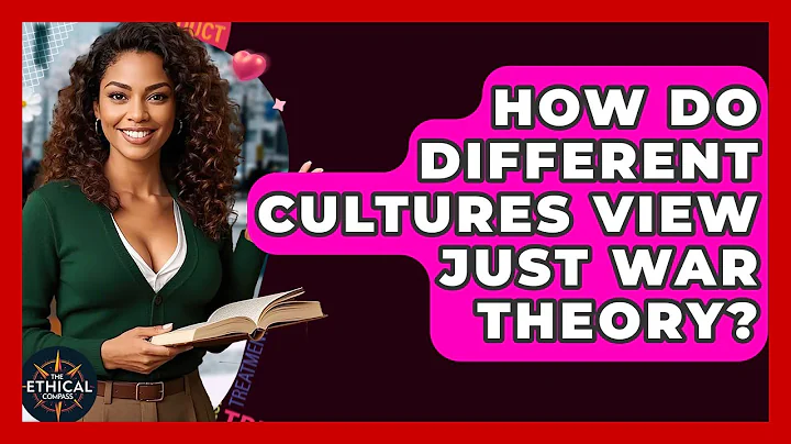 How Do Different Cultures View Just War Theory? - The Ethical Compass