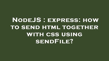 NodeJS : express: how to send html together with css using sendFile?