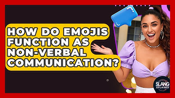 How Do Emojis Function As Non-verbal Communication? - SlangXplained