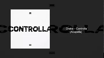 Drake - Controlla (Acapella)