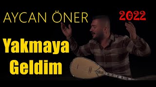 Aycan Öner - Yakmaya Geldim (Sana Bir Sözüm Var Gitmeden Önce)  2021 Canlı Performans Resimi