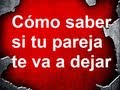 Como saber si tu pareja te quiere dejar - 6 seales para predecir si tu novio/a te va a abandonar