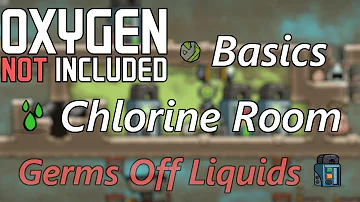 Chlorine Room and Killing Germs Off of Liquids - Oxygen Not Included Basics