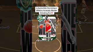 IS INVINCIBLE DOMINIQUE WILKINS ACTUALLY WORTH GRINDING FOR IN NBA2K26 MYTEAM?!!|#2k #2k26 #myteam