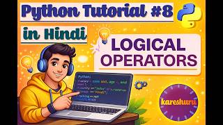 Logical Operators in Python | #8 | Python Tutorial for Beginners in Hindi