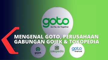 Lahirnya Raksasa Digital Indonesia: GoTo, Perusahaan Gabungan Gojek dan Tokopedia
