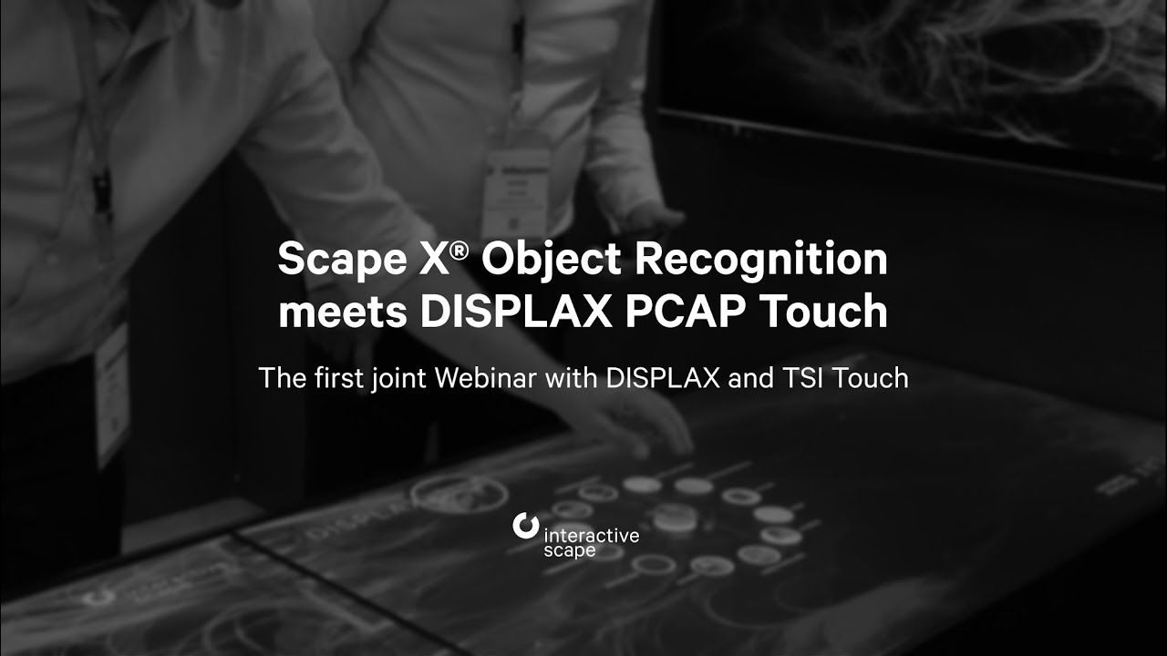 Webinar | Scape X® Object Recognition meets DISPLAX PCAP Touch