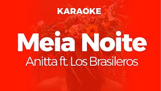 Meia Noite - Anitta ft. Los Brasileros | Karaoke