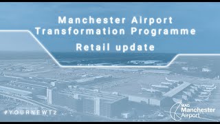 Manchester Airport Transformation Programme | Phase Two - Retail Update