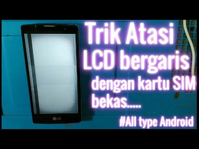 Trik Ampuh Atasi Lcd Bergaris Di Android Dengan Kartu Sim Bekas Youtube