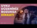 UYKU DÜZENİNİZ BOZUKSA DİKKAT! KALİTELİ UYKU NASIL OLMALI?
