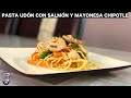 Pasta Udon con Salmón y Mayonesa Chipotle