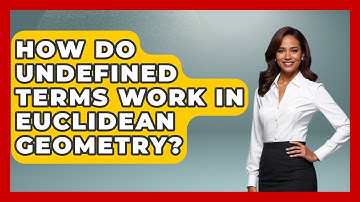 How Do Undefined Terms Work in Euclidean Geometry? - All About Geometry