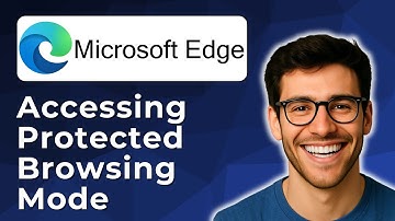 Accessing protected browsing mode with Microsoft Edge [2025 Easy Guide]