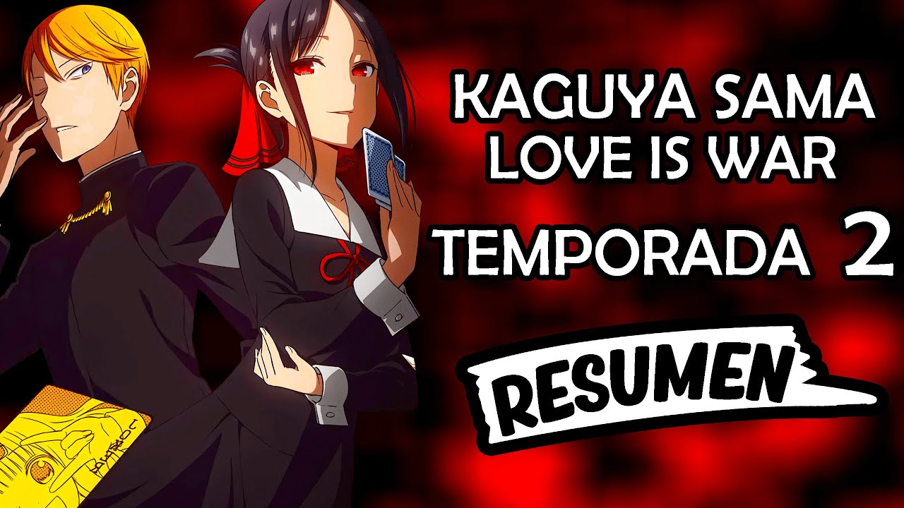 RESUMEN ANIME, Kaguya Sama Temporada