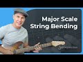 Major Scale String Bending. Don’t get this wrong!