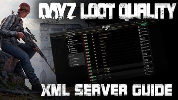 How to Customize Loot Spawns in DayZ (Change Loot Quantity on Your Server)